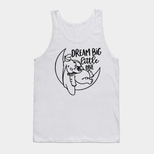 Dream big little one Tank Top